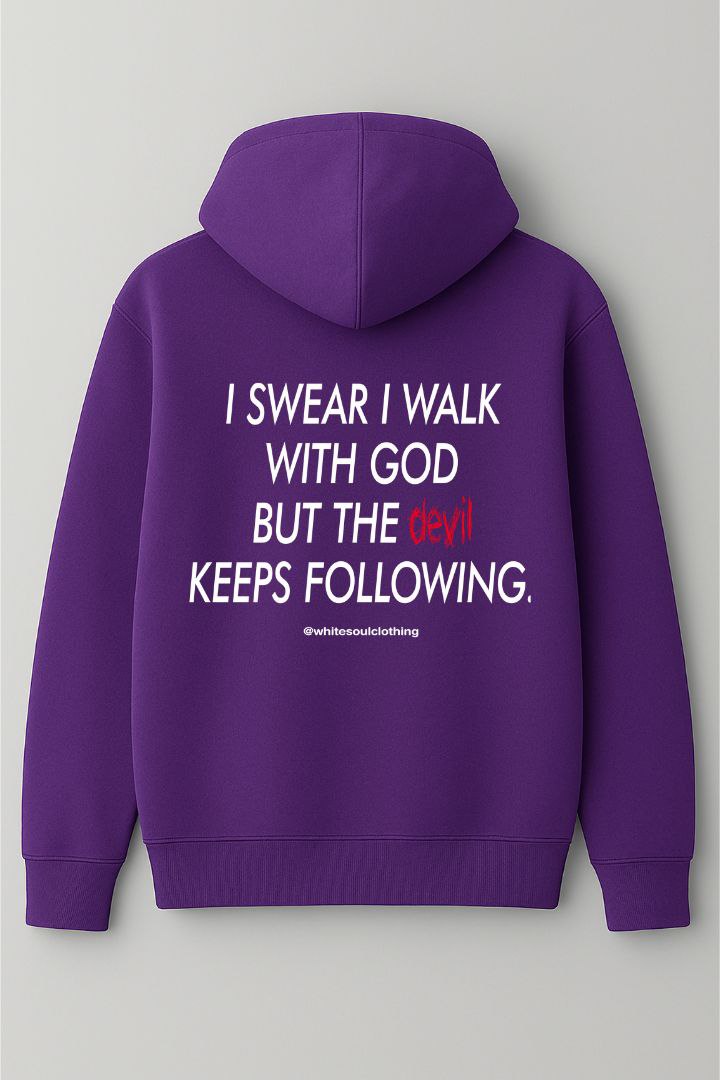 I swear i walk god but the devil keeps following hoodie